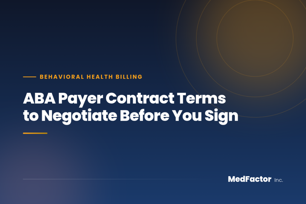 ABA Payer Contract Terms to Negotiate Before You Sign 5 ABA Payer Contract Terms to Negotiate Before You Sign