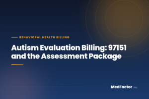 Autism Evaluation Billing: 97151 and the Assessment Package