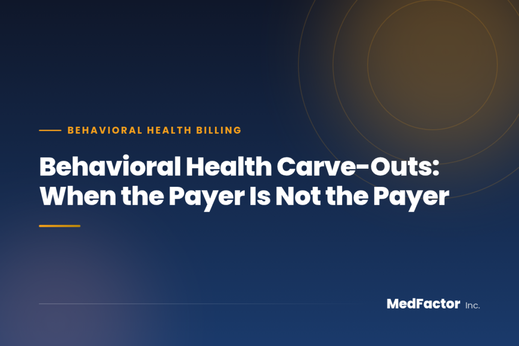 Behavioral Health Carve-Outs: When the Payer Is Not the Payer 5 Behavioral Health Carve-Outs: When the Payer Is Not the Payer