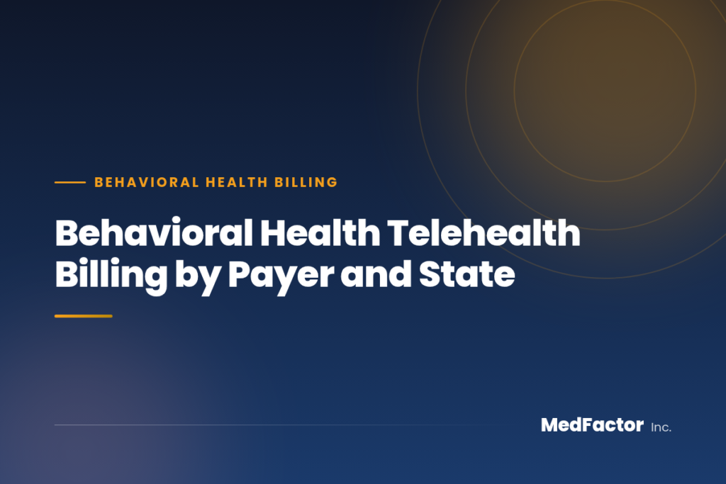 Behavioral Health Telehealth Billing by Payer and State 5 Behavioral Health Telehealth Billing by Payer and State