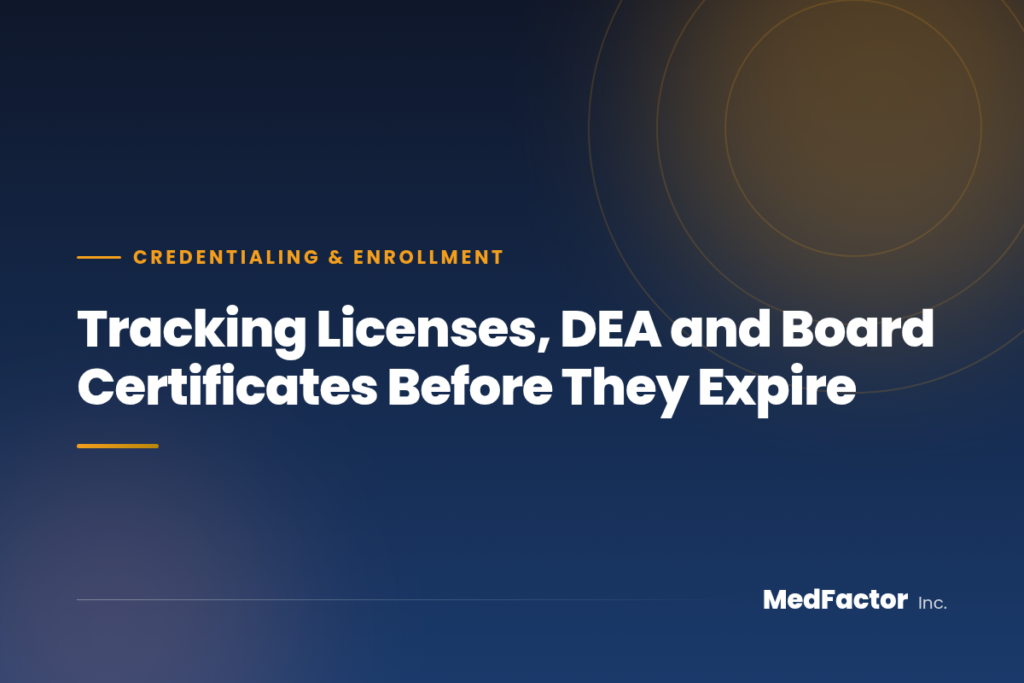Tracking Licenses, DEA and Board Certificates Before They Expire
