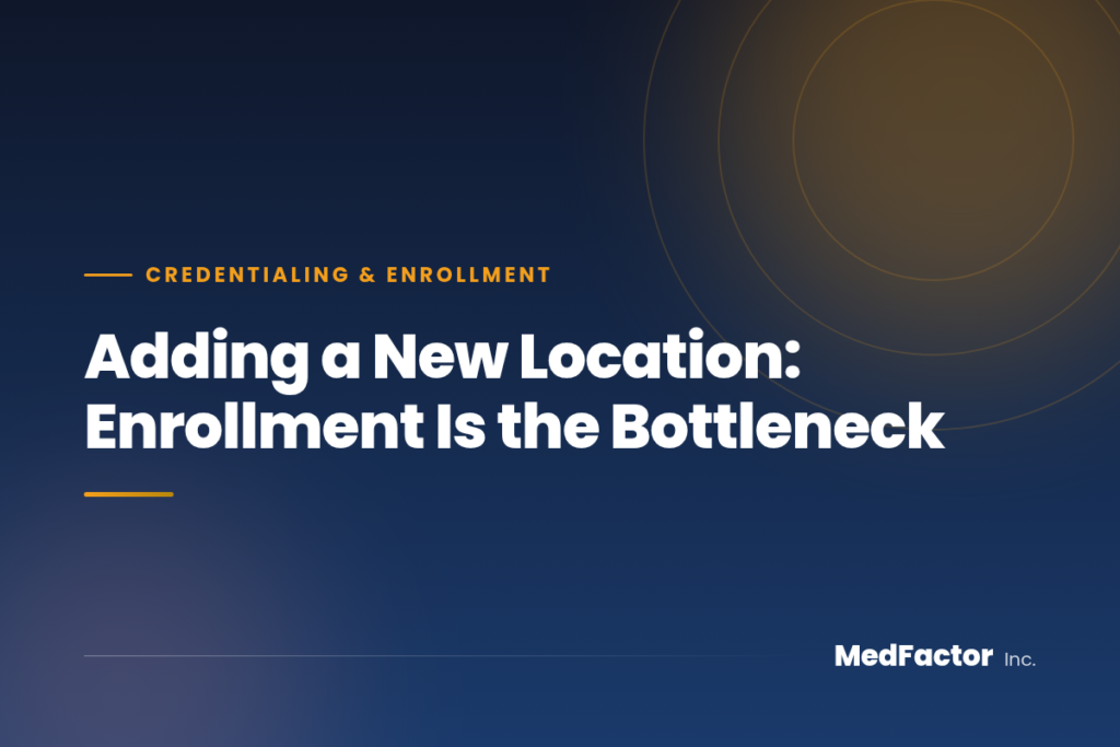 Adding a New Location: Enrollment Is the Bottleneck 4 Adding a New Location: Enrollment Is the Bottleneck