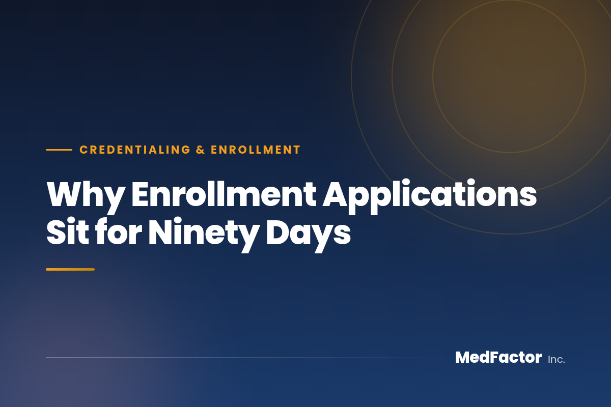 Why Enrollment Applications Sit for Ninety Days