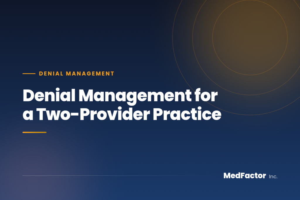 Denial Management for a Two-Provider Practice 3 Denial Management for a Two-Provider Practice