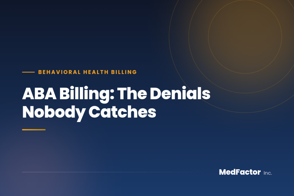 ABA Billing: The Denials Nobody Catches 3 ABA billing and authorization units at MedFactor Inc.