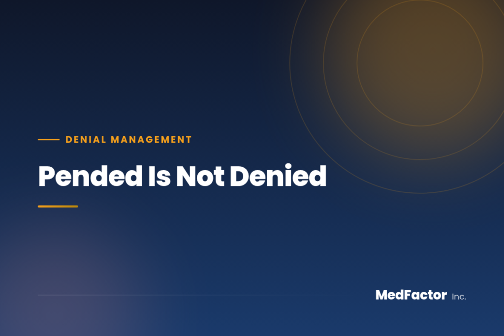 Pended Is Not Denied: Two Different Fires 2 Pended claims versus denied claims at MedFactor Inc.