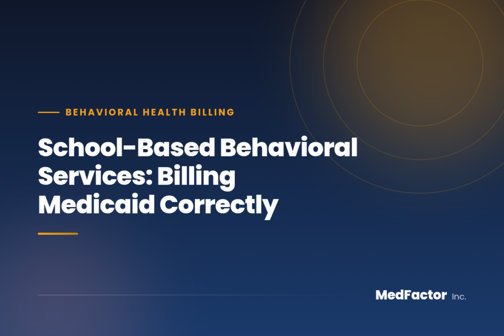 School Based Medicaid Billing: Behavioral Services 4 School-Based Behavioral Services: Billing Medicaid Correctly