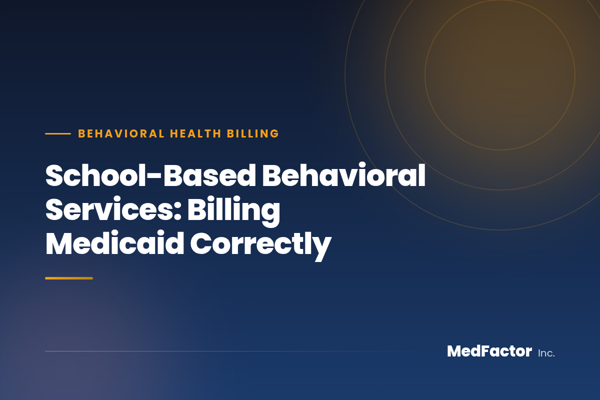 School-Based Behavioral Services: Billing Medicaid Correctly