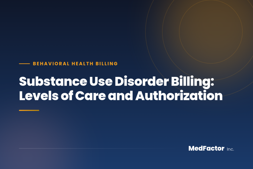 Substance Use Disorder Billing: Levels of Care and Authorization