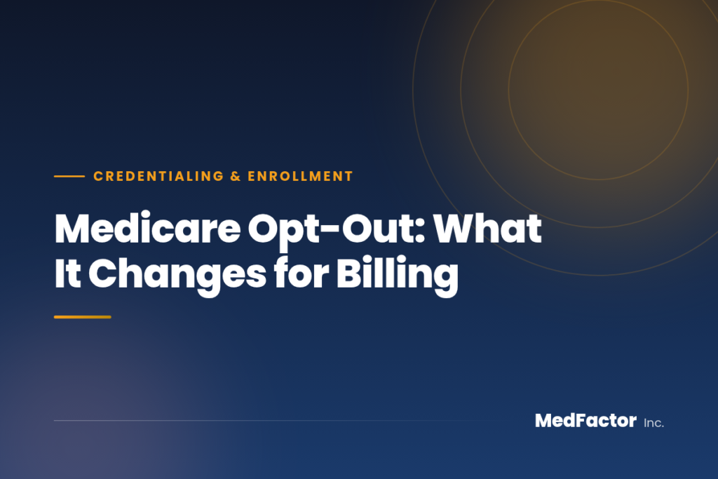 Medicare Opt Out: Affidavit, Contracts and Billing 8 Medicare Opt-Out: What It Changes for Billing