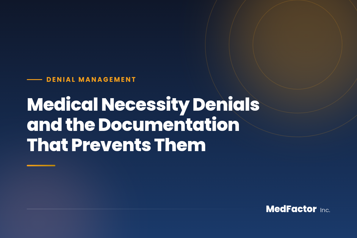Medical Necessity Denials and the Documentation That Prevents Them