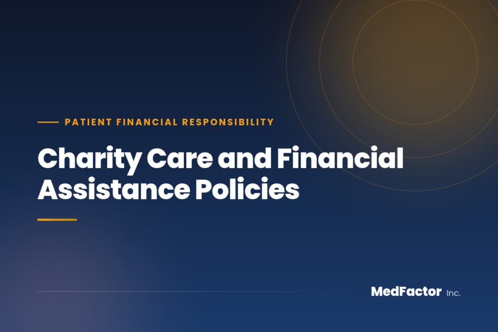 Charity Care Policy: Rules, Charges and Collections 5 Charity Care and Financial Assistance Policies